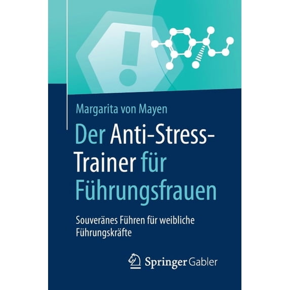 Anti-Stress-Trainer Der Anti-Stress-Trainer Für Führungsfrauen: Souveränes Führen Für Weibliche Führungskräfte, (Paperback)