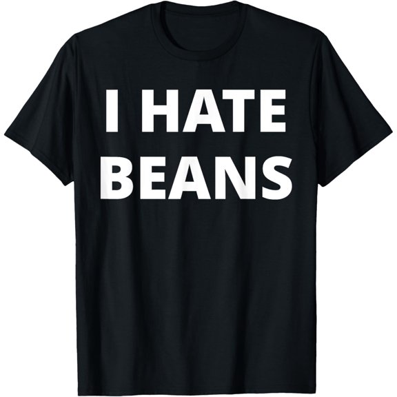 Anti Thing ThingsI Hate Beans T-Shirt
