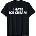 thumbnail image 1 of Anti Thing ThingsI Hate Ice Cream T-Shirt, 1 of 4