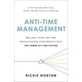 thumbnail image 1 of Anti-Time Management : Reclaim Your Time and Revolutionize Your Results with the Power of Time Tipping (Hardcover), 1 of 1