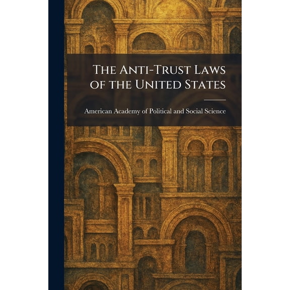 The Anti-Trust Laws of the United States, (Paperback)