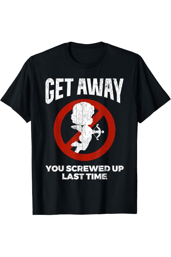 Anti Valentines T-Shirt Sarcastic Cupid Quote Funny Gift T-Shirt