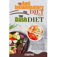 thumbnail image 1 of The Anti-inflammatory Diet and The Dash Diet: Restore Your Immune System and Blood Pressure: How to Defeat the Symptoms, 1 of 1