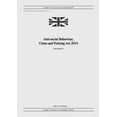 thumbnail image 1 of Anti-social Behaviour, Crime and Policing Act 2014 (c. 12), (Paperback), 1 of 1
