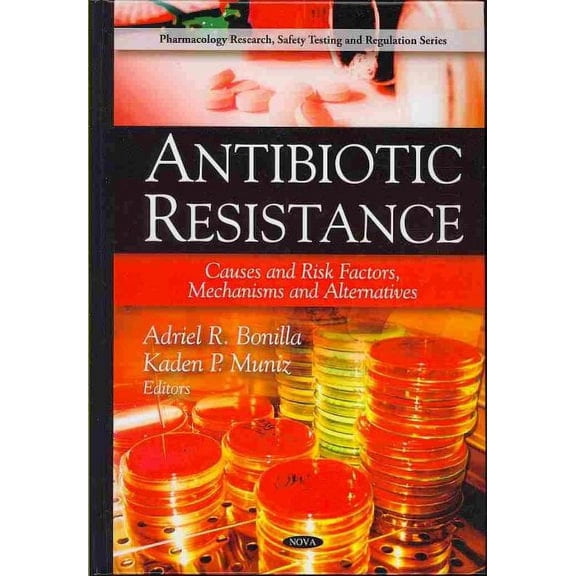 Pre-Owned Antibiotic Resistance : Causes and Risk Factors, Mechanisms and Alternatives