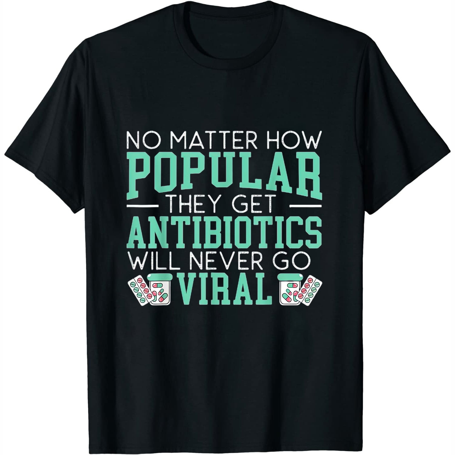 Antibiotics Will Never Go Viral Pharmacy Pharmacist Womens T-Shirt ...