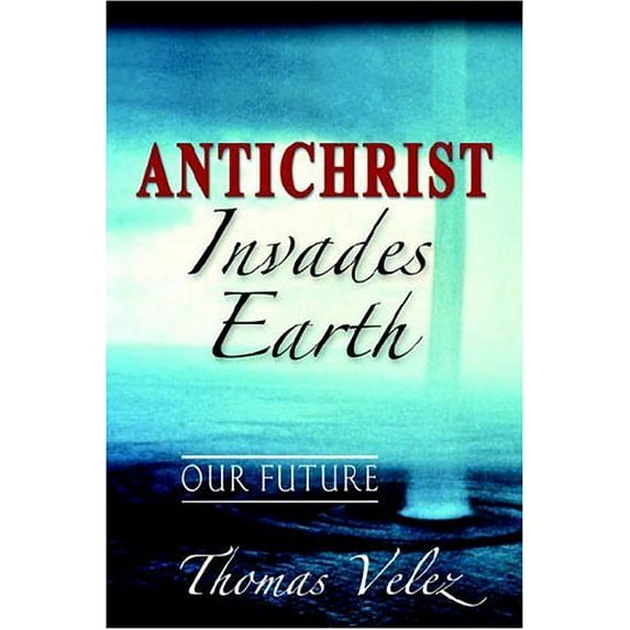 Pre-Owned Antichrist Invades Earth (Paperback) 1597550485 9781597550482