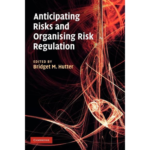 Anticipating Risks and Organising Risk Regulation, (Paperback)