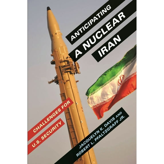 Pre-Owned Anticipating a Nuclear Iran: Challenges for U.S. Security (Hardcover) 0231166222 9780231166225
