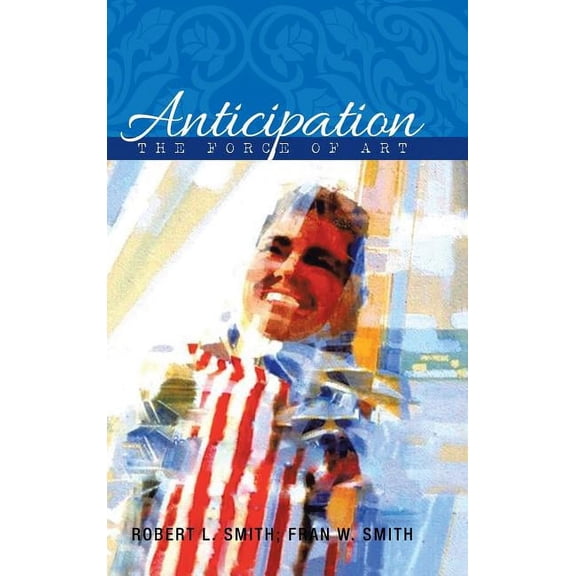 Anticipation: The Force of Art, (Hardcover)