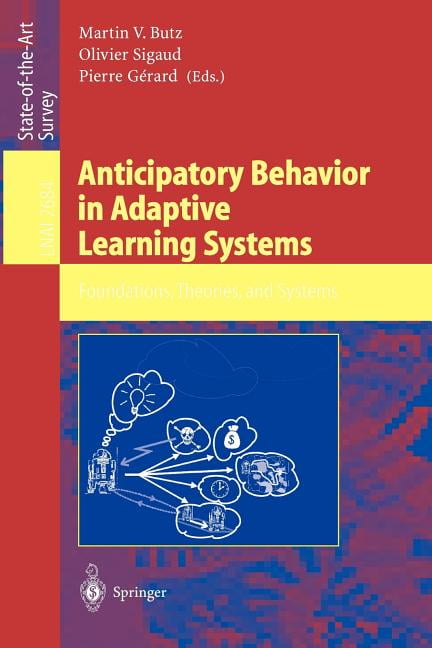Anticipatory Behavior in Adaptive Learning Systems: Foundations, Theories, and Systems (Paperback)