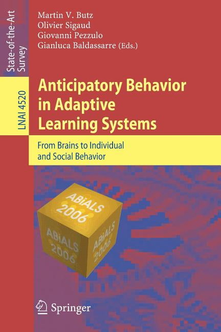 Anticipatory Behavior in Adaptive Learning Systems: From Brains to Individual and Social Behavior (Paperback)
