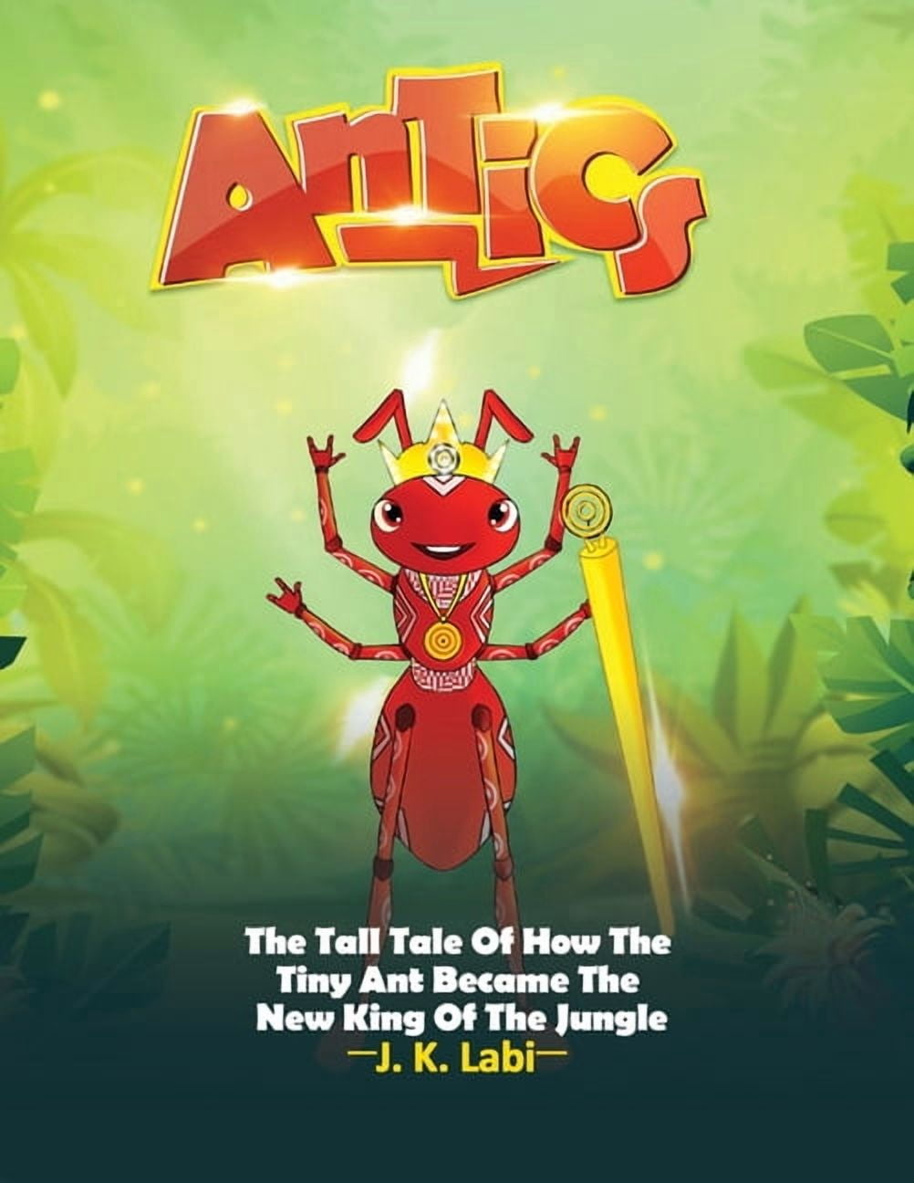 Antics: The Tall Tail Of How The Tiny Ant Became The New King Of The ...