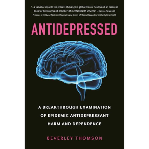 Pre-Owned Antidepressed: A Breakthrough Examination of Epidemic Antidepressant Harm and Dependence (Paperback) 1578269237 9781578269235