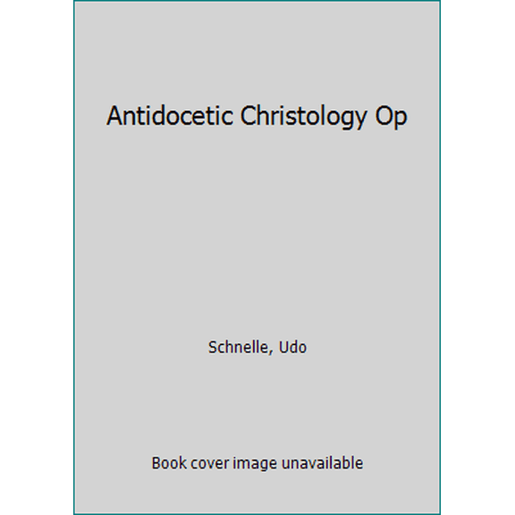Pre-Owned Antidocetic Christology in the Gospel of John: An Investigation of the Place of the Fourth Gospel in the Johannine School (Hardcover) 0800625927 9780800625924