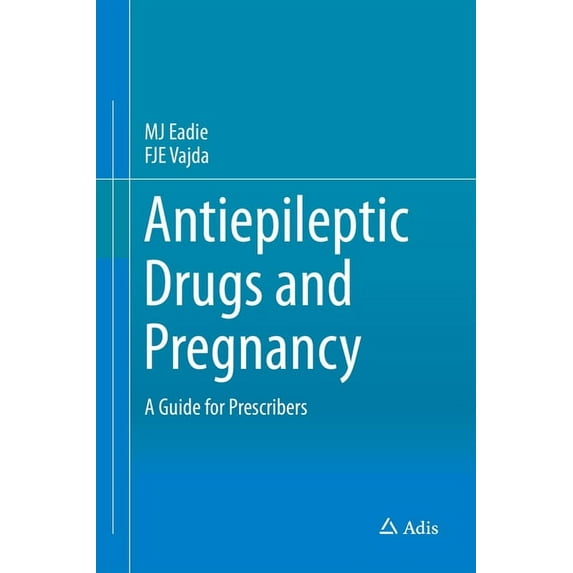 Antiepileptic Drugs and Pregnancy: A Guide for Prescribers, (Hardcover)
