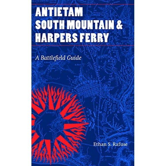 Pre-Owned Antietam, South Mountain, and Harpers Ferry: A Battlefield Guide (Paperback) 080323970X 9780803239708