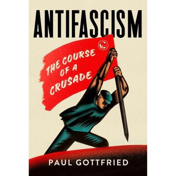 Pre-Owned Antifascism: The Course of a Crusade Hardcover
