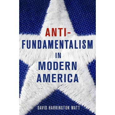 Antifundamentalism in Modern America (Hardcover)