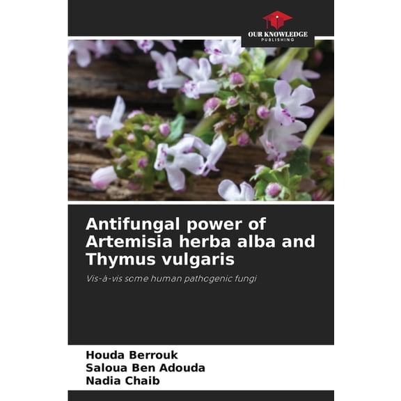 Antifungal power of Artemisia herba alba and Thymus vulgaris, (Paperback)