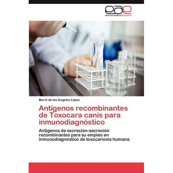 Antigenos Recombinantes de Toxocara Canis Para Inmunodiagnostico (Paperback)
