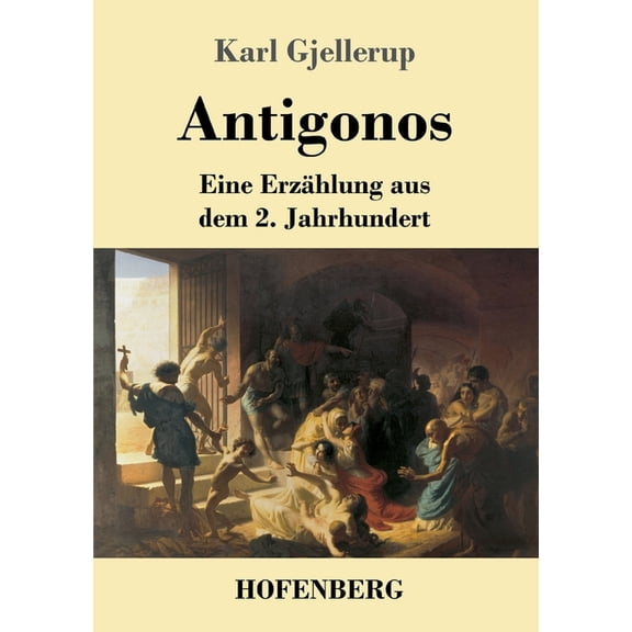 Antigonos: Eine Erzhlung aus dem 2. Jahrhundert (Paperback)