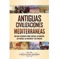 thumbnail image 1 of Antiguas civilizaciones mediterrÃ¡neas: Una guÃ­a fascinante sobre Cartago, los minoicos, los fenicios, los micÃ©nicos y lo, (Paperback), 1 of 1
