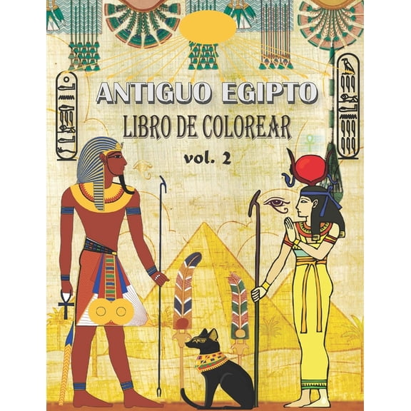 Antiguo Egipto Libro de Colorear (VOL. 2): aliviar el estrs y divertirse con faraones, dioses, jeroglficos y smbolos egipcios (colorido para jvenes y viejos) (Paperback)