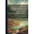 thumbnail image 1 of Antike Gesichtshelme Und Sepulcralmasken (Paperback), 1 of 1
