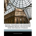 thumbnail image 1 of Antike Tragödien Im Gewande Moderner Musik : Ästhetische Und Metrische Studien (Paperback), 1 of 1