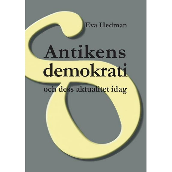 Antikens demokrati: och dess aktualitet idag, (Paperback)