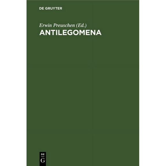 Antilegomena: Die Reste Der Ausserkanonischen Evangelien Und Urchristlichen Ueberlieferungen (Hardcover)