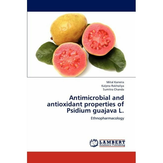 Antimicrobial and antioxidant properties of Psidium guajava L. (Paperback)