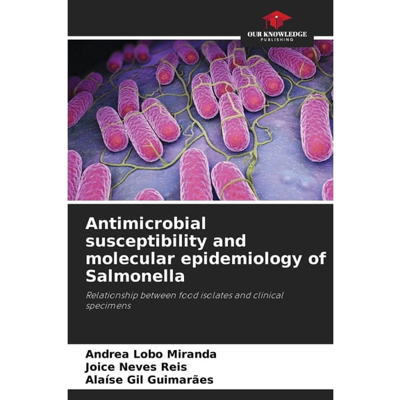 Antimicrobial susceptibility and molecular epidemiology of Salmonella, (Paperback)