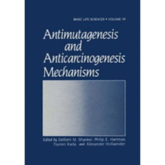 Pre-Owned Antimutagenesis and Anticarcinogenesis Mechanisms (Hardcover) by Delbert Shankel, Philip E Hartman, Tsuneo Kada