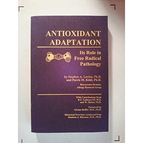 Pre-Owned Antioxidant Adaptation: Its Role in Free Radical Pathology (Paperback) 0961463007 9780961463007