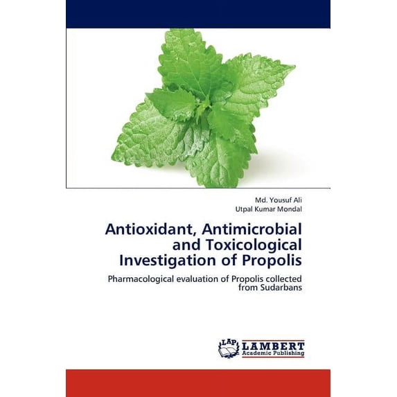 Antioxidant, Antimicrobial and Toxicological Investigation of Propolis