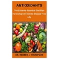 thumbnail image 1 of Antioxidants: The Extreme Essential Diet Plan For Living An Extreme Disease Free Life (Paperback), 1 of 1