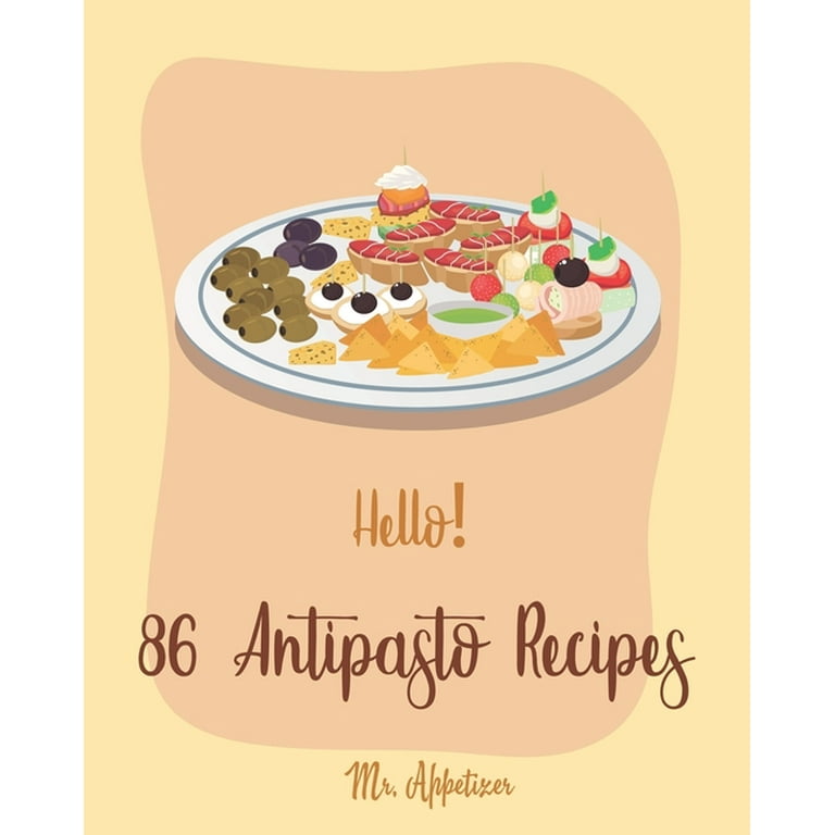 Antipasto Recipes: Hello! 86 Antipasto Recipes: Best Antipasto 