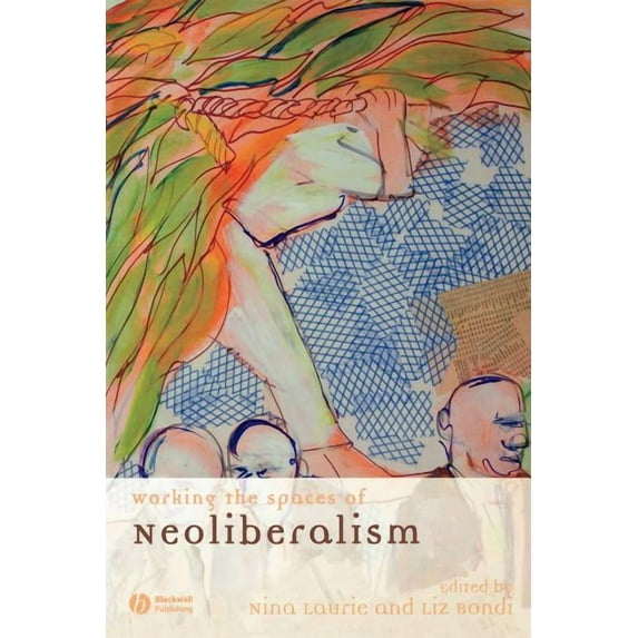 Antipode Book: Working the Spaces of Neoliberalism: Activism, Professionalisation and Incorporation (Paperback)