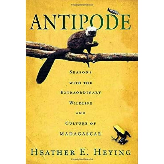 Pre-Owned Antipode: Seasons with the Extraordinary Wildlife and Culture of Madagascar, 9780312281526, 0312281528, Hardcover, 1 edition