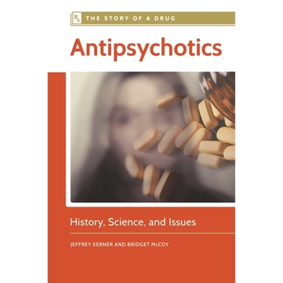Pre-Owned Antipsychotics : History, Science, and Issues (Hardcover) 9781440839887