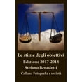 thumbnail image 1 of Le stime degli obiettivi: Edizione 2017-2018 Fotografia e Societ Volume 12 Italian Edition Paperback 1544234538 9781544234533 Stefano Benedetti, 1 of 1