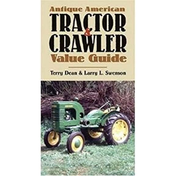 Pre-Owned Antique American Tractor and Crawler Value Guide, Second Edition (Paperback) 0760324441 9780760324448