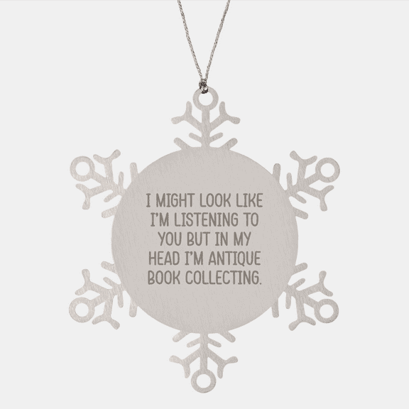 Antique Book Collecting Gifts from the Heart, Funny Quote Snowflake Ornament, Unique Christmas Memorable Present for Antique Book Collecting Friends, Women, Coworkers, Family, Gifts for Book Lovers
