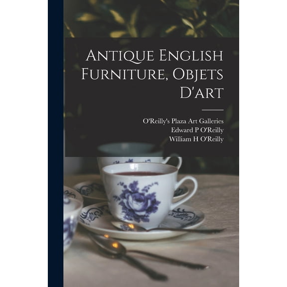 Antique English Furniture, Objets D'art, (Paperback)