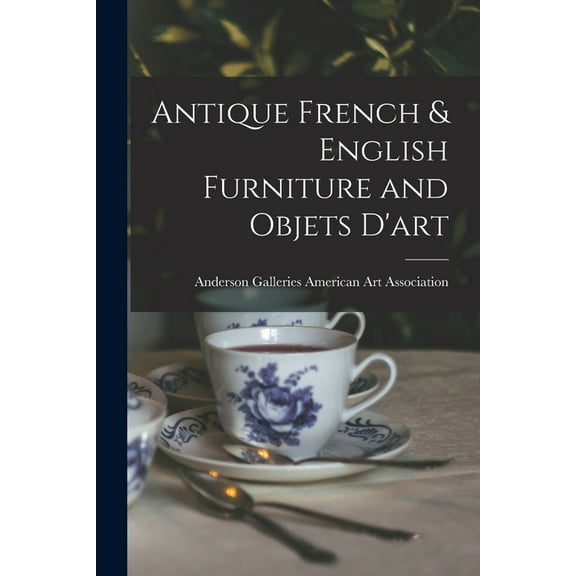 Antique French & English Furniture and Objets D'art, (Paperback)