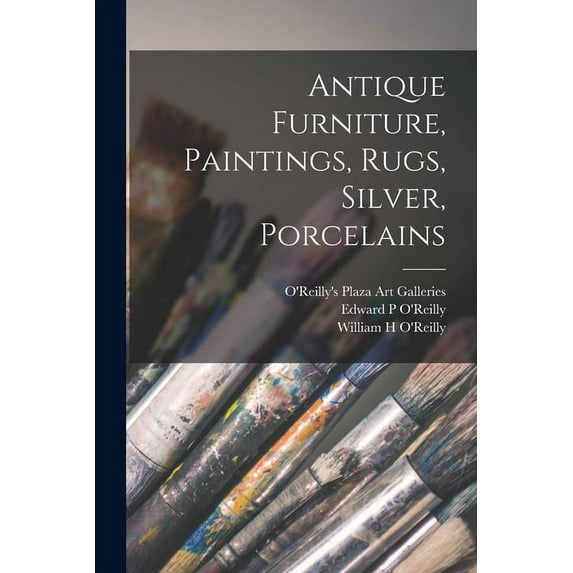 Antique Furniture, Paintings, Rugs, Silver, Porcelains, (Paperback)