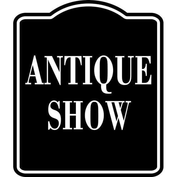 Antique Show BLACK SIGN Aluminum Composite Sign, 8.5"x10"