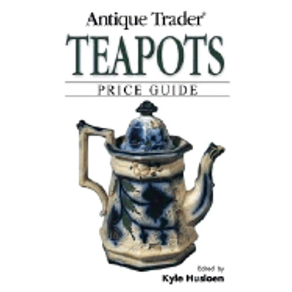 Antique Trader: Antique Trader Teapots Price Guide (Paperback)